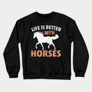 Life is Better with Horses Novelty Horse Lover Crewneck Sweatshirt